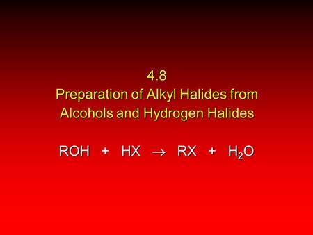 4.8 Preparation of Alkyl Halides from Alcohols and Hydrogen Halides