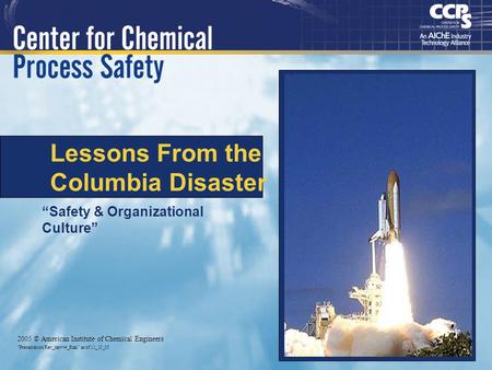 Lessons From the Columbia Disaster “Safety & Organizational Culture”