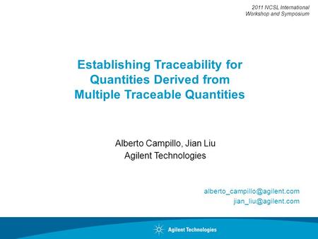 2011 NCSL International Workshop and Symposium Establishing Traceability for Quantities Derived from Multiple Traceable Quantities Alberto Campillo, Jian.