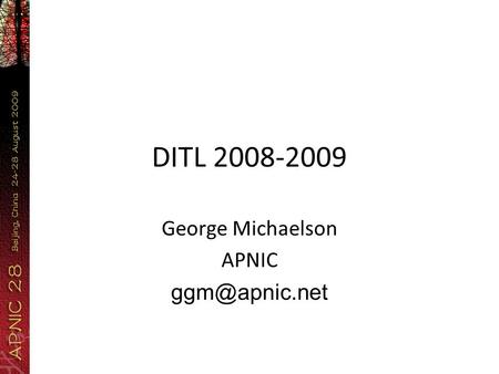 DITL 2008-2009 George Michaelson APNIC