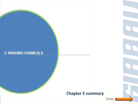 5- WASHING CHEMICALS Chapter 5 summary Enter. Substances defined as detergents are those that have the property of removing dirt from an object without.