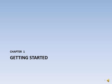 GETTING STARTED CHAPTER 1 1 Prepare Your Documents Initiating Document – One of the following: – Complaint – Notice of Removal – Motion to Proceed In.