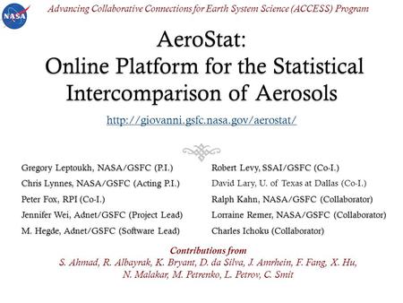 AeroStat: Online Platform for the Statistical Intercomparison of Aerosols Gregory Leptoukh, NASA/GSFC (P.I.) Chris Lynnes, NASA/GSFC (Acting P.I.) Peter.