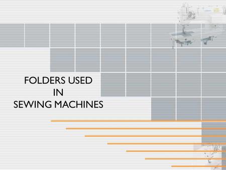 FOLDERS USED IN SEWING MACHINES.