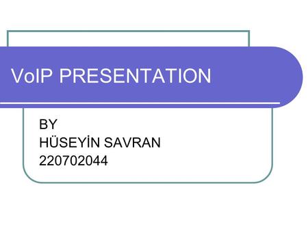 VoIP PRESENTATION BY HÜSEYİN SAVRAN 220702044. OUTLINE PSTN an brief history of telephone.