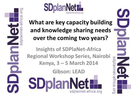 What are key capacity building and knowledge sharing needs over the coming two years? Insights of SDPlaNet-Africa Regional Workshop Series, Nairobi Kenya,