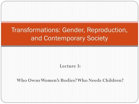 Transformations: Gender, Reproduction, and Contemporary Society