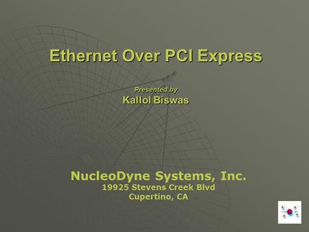 Ethernet Over PCI Express Presented by Kallol Biswas