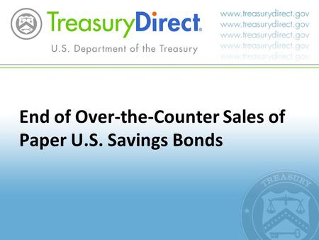 End of Over-the-Counter Sales of Paper U.S. Savings Bonds.