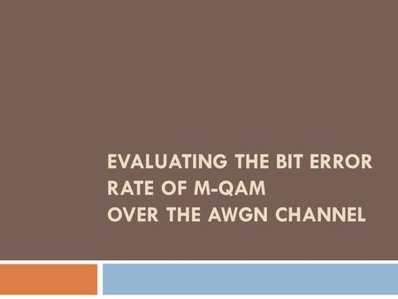 Evaluating the Bit Error Rate of M-QAM over the AWGN Channel