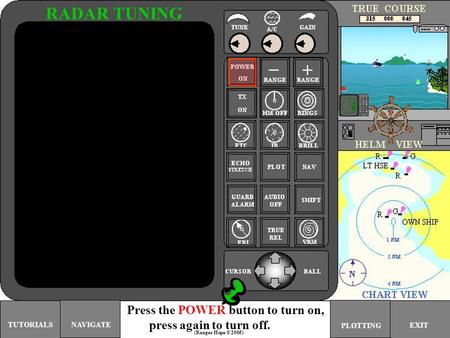 RADAR TUNING Press the POWER button to turn on,