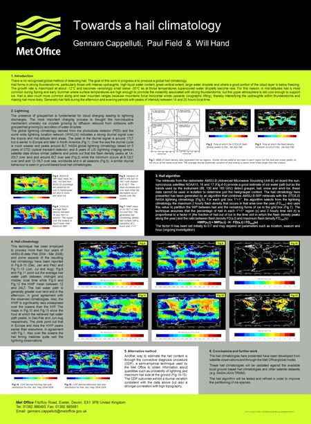 Towards a hail climatology Gennaro Cappelluti, Paul Field & Will Hand © Crown copyright 07/0XXX Met Office and the Met Office logo are registered trademarks.