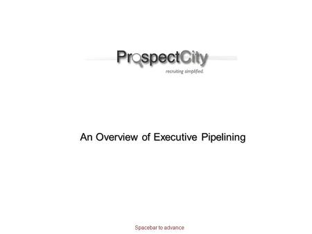 An Overview of Executive Pipelining Spacebar to advance.