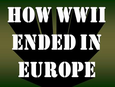 WESTERN FRONT AFTER THE D-DAY INVASION, ALLIED FORCES BATTLE THEIR WAY TO GERMANY FROM THE WEST. EASTERN FRONT SOVIET FORCES BATTLE THEIR WAY TO GERMANY.