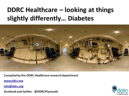 Compiled by the DDRC Healthcare research department  facebook and twitter DDRC Healthcare – looking at things.