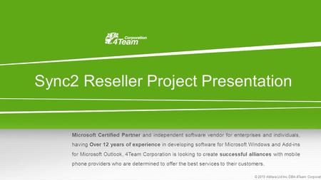 Sync2 Reseller Project Presentation Microsoft Certified Partner and independent software vendor for enterprises and individuals, having Over 12 years of.