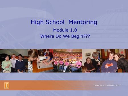 High School Mentoring Module 1.0 Where Do We Begin???