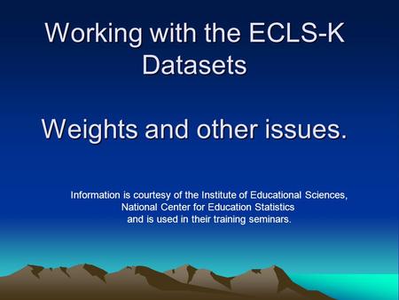 Working with the ECLS-K Datasets Weights and other issues.