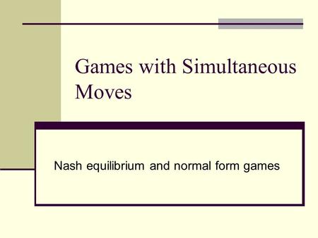 Games with Simultaneous Moves