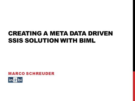 Creating a Meta Data Driven SSIS Solution with Biml