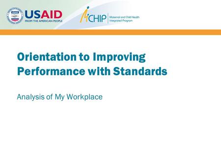 Orientation to Improving Performance with Standards Analysis of My Workplace.