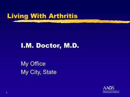 1 Living With Arthritis I.M. Doctor, M.D. My Office My City, State.