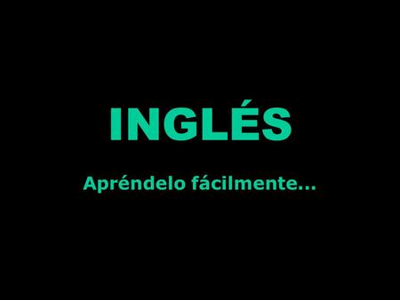 INGLÉS Apréndelo fácilmente.... You have more tale than little street TIENES MAS CUENTO QUE CALLEJA From lost to the river DE PERDIDOS AL RÍO LA MADRE.