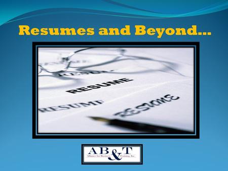 Resumes and Beyond… Housekeeping items: Cell phones turned off Breaks