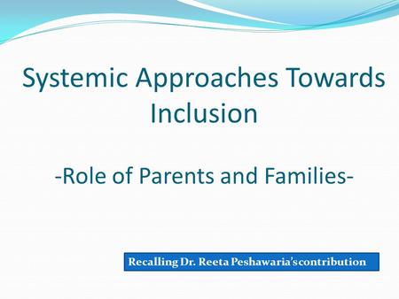 Systemic Approaches Towards Inclusion -Role of Parents and Families-