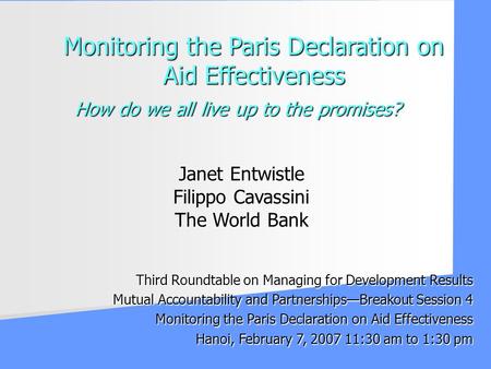 Third Roundtable on Managing for Development Results Mutual Accountability and PartnershipsBreakout Session 4 Monitoring the Paris Declaration on Aid Effectiveness.