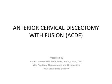 ANTERIOR CERVICAL DISCECTOMY WITH FUSION (ACDF)