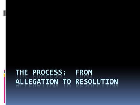 The Allegation An allegation may be submitted by : Any Person. An allegation may be filed with the PLSB through: The Department of Education A Public.