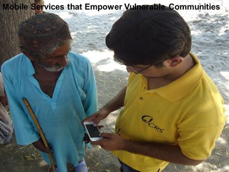 Mobile Services that Empower Vulnerable Communities.