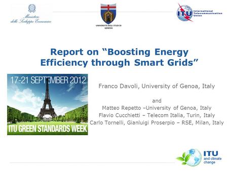 International Telecommunication Union Report on Boosting Energy Efficiency through Smart Grids Franco Davoli, University of Genoa, Italy and Matteo Repetto.