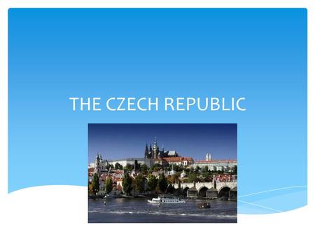 THE CZECH REPUBLIC. You can find here : The highest mountain - Sněžka The biggest lake - Lipno.