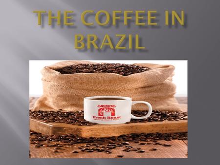 This event happened a long time ago in the 17th century. At that time, Brazil was exporting very little, because sugar was the most exported. Brazil began.