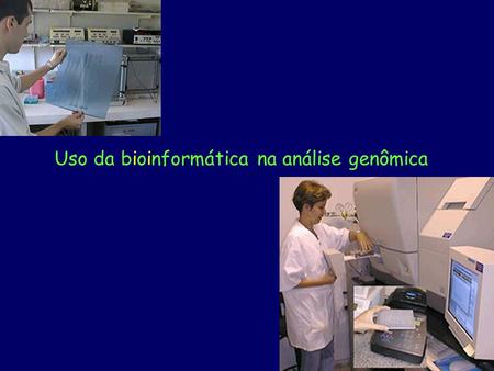 Uso da bioinformática na análise genômica. TAGAGCATCGATCGATGCTGCAGATGATGCTAGCATCGGCTAGGCGACG ATCTCGTAGCTA ATCTCGTAGCTAGCTACGACGTCTA ATCTCGTAGCTAGCTA ATCTCGTAGCTAG.