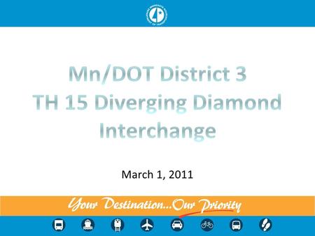 March 1, 2011. Why an interchange at this location? TH 15 Corridor Study 2007 Nine Signalized intersections Six in Top 50 High Crash Cost Study outcome.