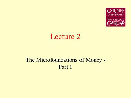 Lecture 2 The Microfoundations of Money - Part 1.