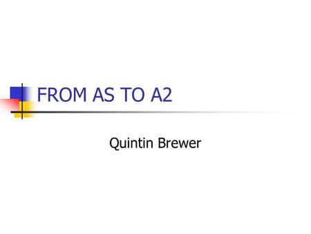 FROM AS TO A2 Quintin Brewer. WIDER READING (1) Books: Why not try: Free Lunch: David Smith (Profile Books) Eat the Rich: PJ ORouke The Great Crash: JK.