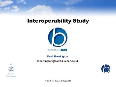 © Banff and Buchan College 2002 Interoperability Study Paul Sherrington