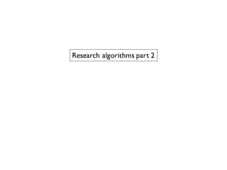 Research algorithms part 2. What are you going to do with your materials? What can you do with the experiences, thoughts, feelings, visual (or sonic)