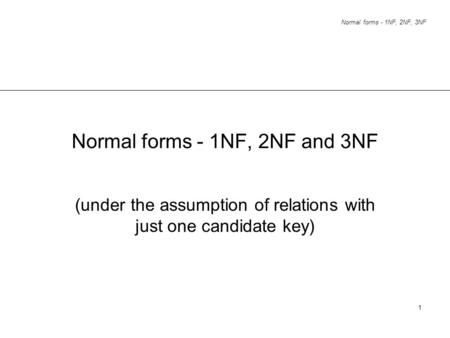 Normal forms - 1NF, 2NF and 3NF