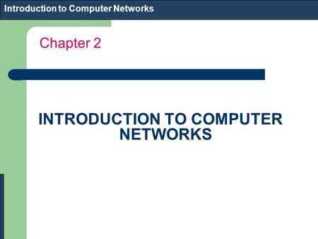 Chapter 2 Introduction to Computer Networks INTRODUCTION TO COMPUTER NETWORKS.