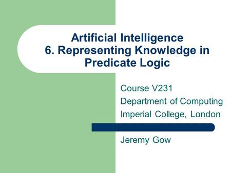 Artificial Intelligence 6. Representing Knowledge in Predicate Logic