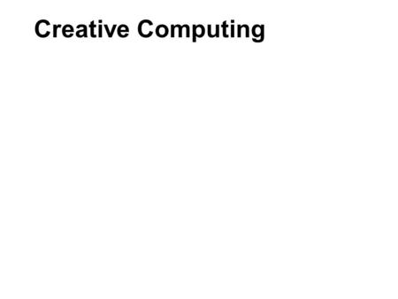 Creative Computing. Comments on Assignments Everyone did very well Report writing needs more work Jumping scale Update first then draw.