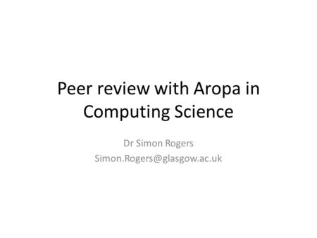 Peer review with Aropa in Computing Science