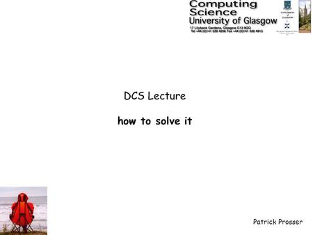 DCS Lecture how to solve it Patrick Prosser. Put a different number in each circle (1 to 8) such that adjacent circles cannot take consecutive numbers.