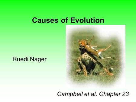 Causes of Evolution Ruedi Nager Campbell et al. Chapter 23.