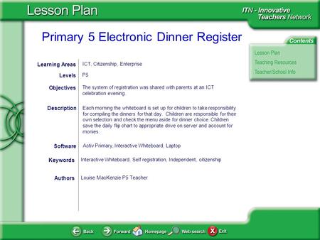 Primary 5 Electronic Dinner Register Each morning the whiteboard is set up for children to take responsibility for compiling the dinners for that day.